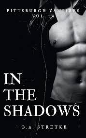 in the shadows by B.A. Stretke