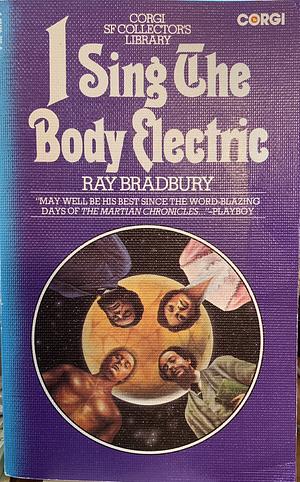 I Sing the Body Electric: And Other Stories: Corgi SF Collector's Library by Ray Bradbury