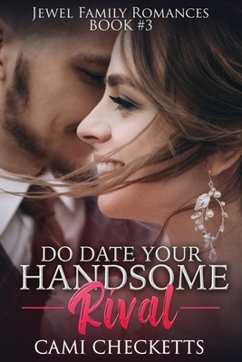 Do Date Your Handsome Rival by Cami Checketts