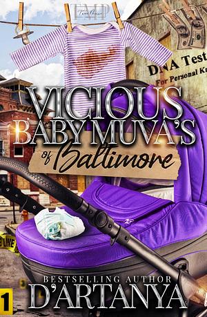 VICIOUS BABY MUVAS OF BALTIMORE (VICIOUS BABY MUVAS OF BALTIMORE by D'artanya, D'artanya