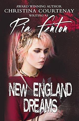 New England Dreams by Pia Fenton, Pia Fenton