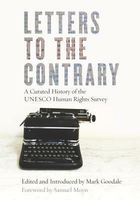 Letters to the Contrary: A Curated History of the UNESCO Human Rights Survey by Mark Goodale
