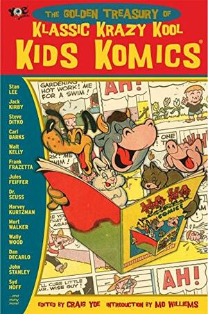 The Golden Treasury of Krazy Kool Klassic Kids' Komics by Carl Barks, Frank Frazetta, John Stanley, Steve Ditko, George Carlson, Jack Kirby, Craig Yoe, Syd Hoff, Sheldon Mayer, Walt Kelly, Dan DeCarlo, Mo Willems, Stan Lee, Dr. Seuss, Jules Feiffer