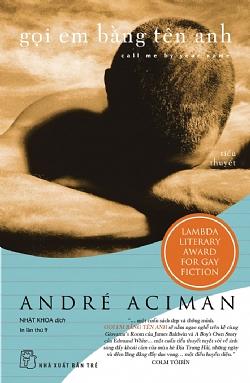 Gọi Em Bằng Tên Anh by André Aciman