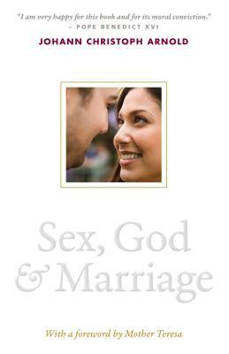 Sex, God, and Marriage by Johann Christoph Arnold