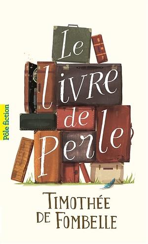 Le livre de Perle by Timothée de Fombelle