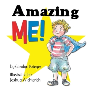 Amazing Me! by Carolyn Krieger