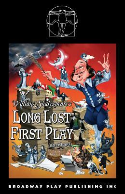 William Shakespeare's Long Lost First Play (abridged) by Austin Tichenor, Reed Martin