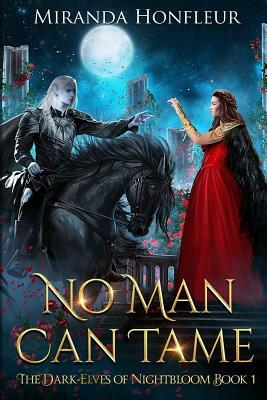 No Man Can Tame by Miranda Honfleur