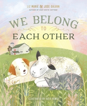 We Belong to Each Other by Jose Galvan, Liz Marie Galvan