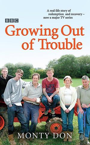 Growing Out Of Trouble by Monty Don