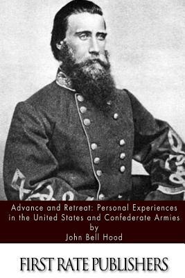 Advance and Retreat: Personal Experiences in the United States and Confederate Armies by John Bell Hood