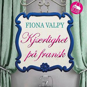 Kjærlighet på fransk by Fiona Valpy