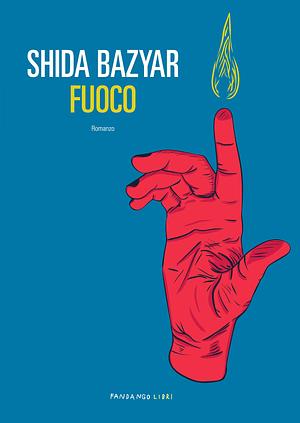 Fuoco by Shida Bazyar, Shida Bazyar