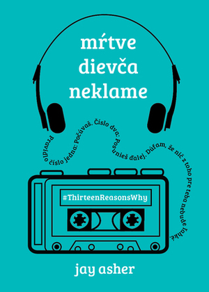 Mŕtve dievča neklame by Jay Asher