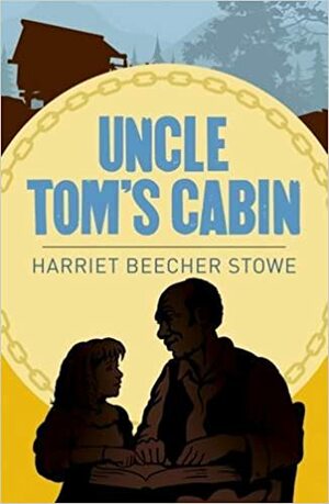 Uncle Tom's Cabin by Harriet Beecher Stowe