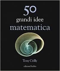 50 grandi idee. Matematica by Tony Crilly