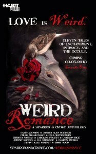 Weird Romance: A Sparrow and Crowe anthology by David Accampo, Christa Nahhas, Caroline Pruett, Darren Thomas, Tiffiny Kaye Whitney, Jeremy Rogers, Joshua Alan Doetsch, Cameron Rice, Jay Stringer, Paul Montgomery