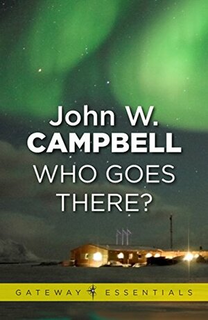 Who Goes There? by William F. Nolan, John W. Campbell Jr.