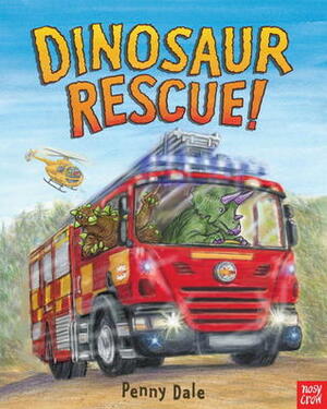 Dinosaur Rescue! by Penny Dale