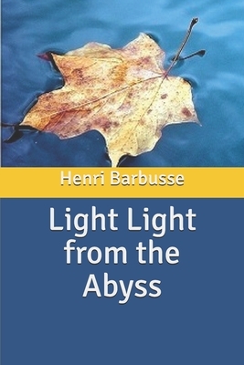 Light from the Abyss by Henri Barbusse
