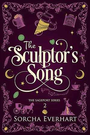 The Sculptor's Song by Sorcha Everhart