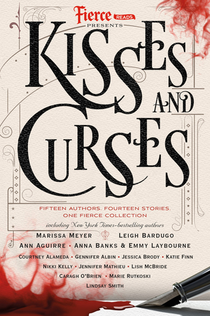 Fierce Reads: Kisses and Curses by Various