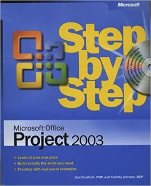 Microsoft® Office Project 2003 Step by Step by Timothy D. Johnson, Carl Chatfield