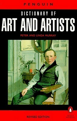 The Penguin Dictionary of Art and Artists by Linda Murray, Peter Murray