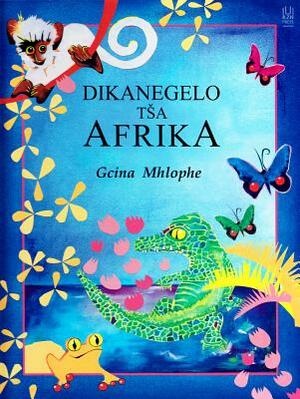 Dikanegelo Tsa Afrika by Gcina Mhlophe