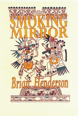 Smoking Mirror by Brian Henderson