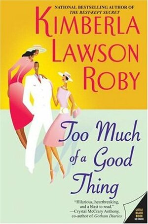 Too Much of a Good Thing by Kimberla Lawson Roby