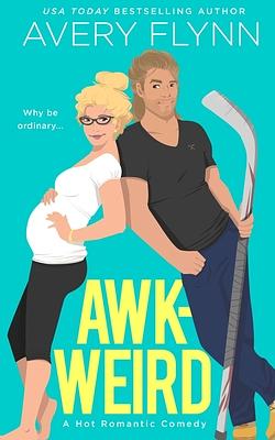 Awk-weird by Avery Flynn