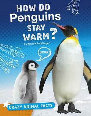 How Do Penguins Stay Warm? by Nancy Furstinger