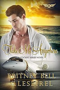 Take Me Anywhere by C. Lesbirel, Britney Bell