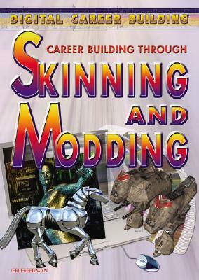 Career Building Through Skinning and Modding by Jeri Freedman