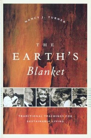 The Earth's Blanket: Traditional Teachings for Sustainable Living by Nancy J. Turner