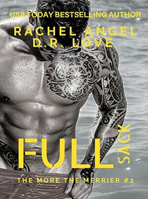 Full Sack: A RH New Adult Contemporary Romance by D.R. Love, Rachel Angel