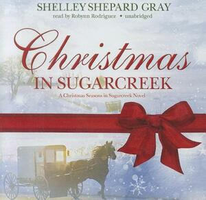 Christmas in Sugarcreek: A Christmas Seasons of Sugarcreek Novel by Shelley Shepard Gray