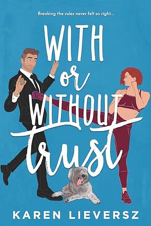 With or Without Trust by Karen Lieversz
