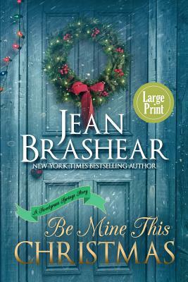 Be Mine This Christmas (Large Print Edition): A Sweetgrass Springs Story by Jean Brashear
