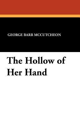 The Hollow of Her Hand by George Barr McCutcheon