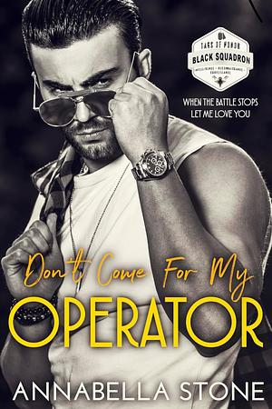 Don't Come For My Operator by Annabella Stone