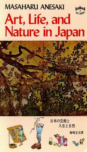 Art, Life & Nature in Japan by Masaharu Anesaki