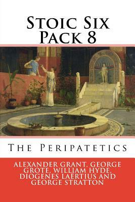 Stoic Six Pack 8: The Peripatetics by Various, George Grote