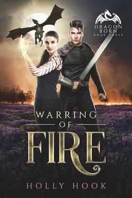 Warring of Fire (Dragon Born, #3) by Holly Hook