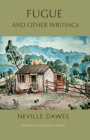 Fugue and Other Writings by Kwame Dawes, Neville Dawes