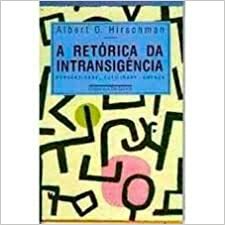 A retórica da intransigência by Albert O. Hirschman