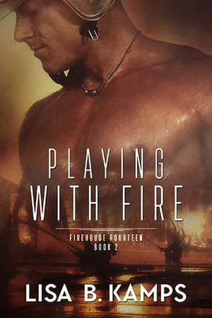 Playing With Fire by Lisa B. Kamps