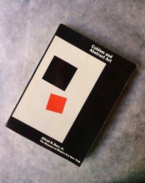 Cubism and abstract art: Painting, sculpture, constructions, photography, architecture, industrial art, theatre, films, posters, typography by Museum of Modern Art (New York), Alfred H. Barr Jr.